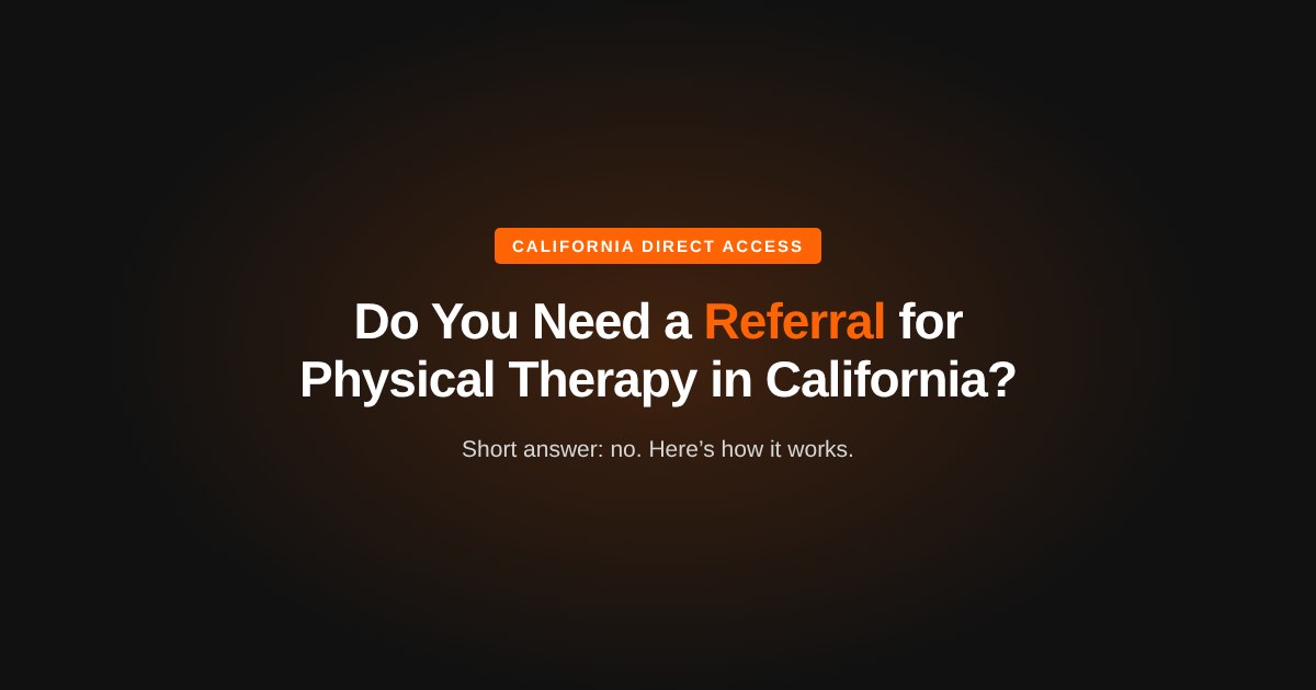 Do you need a referral for physical therapy in California? Short answer: no.